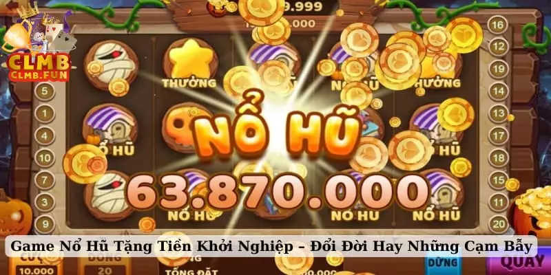 game nổ hũ tặng tiền khởi nghiệp